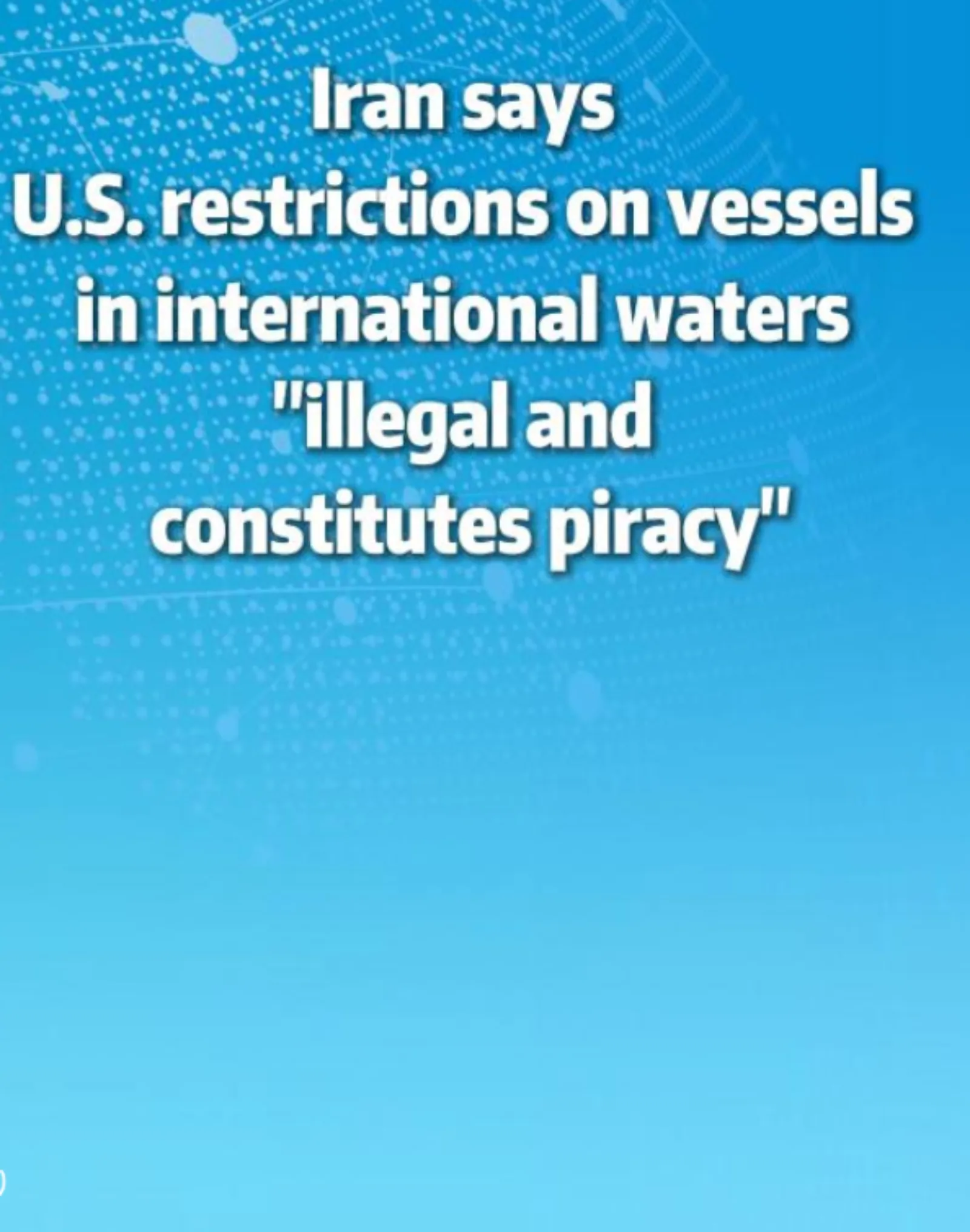 Irã afirma que restrições dos EUA a embarcações em águas internacionais são “ilegais e constituem pirataria”